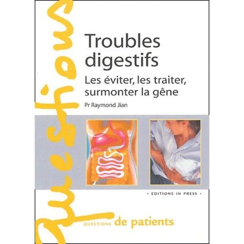 Troubles Digestifs - Les Éviter, Les Traiter, Surmonter La Gêne