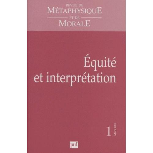 Revue De Métaphysique Et De Morale N°1 Janvier-Mars 2001 : Equité Et Interprétation