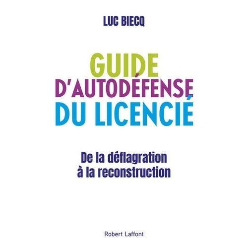 Guide D'auto-Défense Du Licencié - De La Déflagration À La Reconstitution