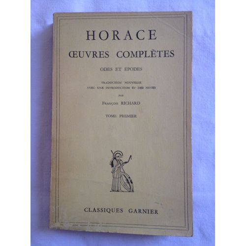 Horace. Oeuvres Complètes. Tome Premier : Odes Et Épodes