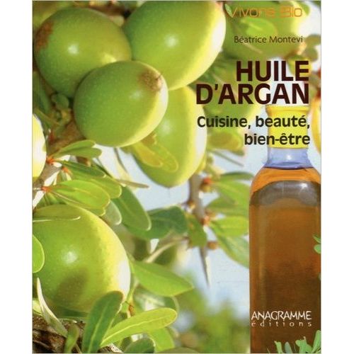 Huile D¿Argan - Cuisine, Beauté, Bien-Être