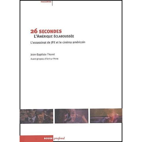 26 Secondes : L'amérique Éclaboussée - L'assassinat De Jfk Et Le Cinéma Américain