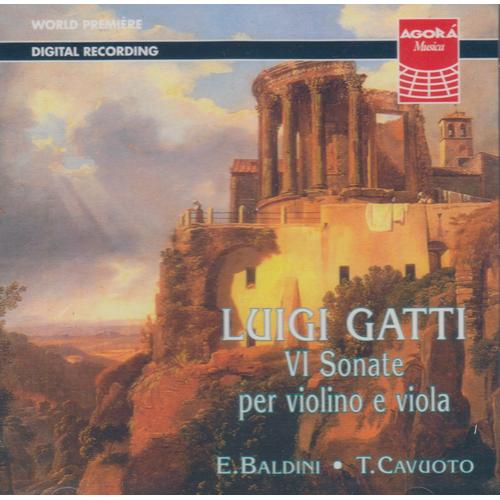 Luigi Gatti (170-1817) : Six Sonate Per Violino E Viola Première Mondiale World Première Par Emmanuele Baldini Violon Thomas Cavuoto Alto