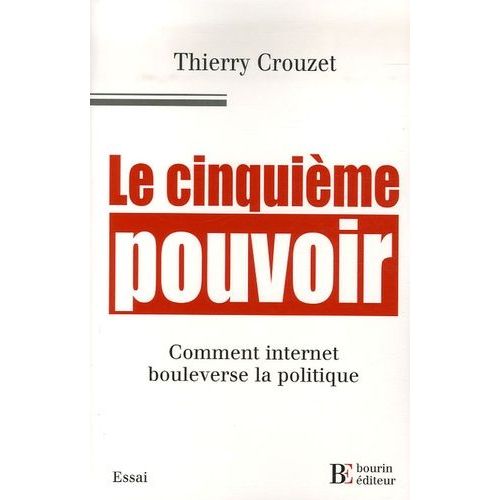 Le Cinquième Pouvoir - Comment Internet Bouleverse La Politique