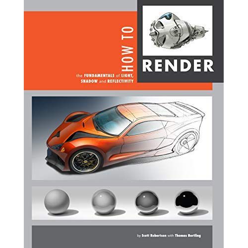 How To Render: The Fundamentals Of Light, Shadow And Reflectivity