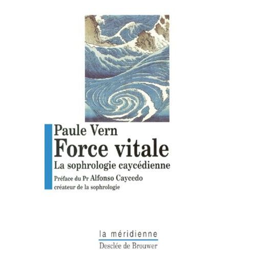 Force Vitale - La Sophrologie Caycédienne