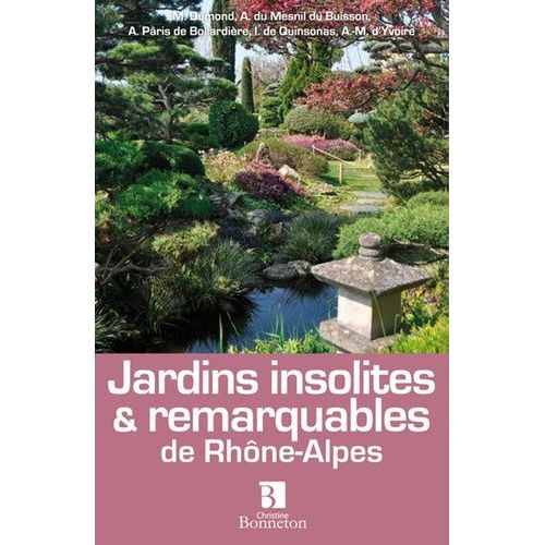 Jardins Insolites & Remarquables De Rhône-Alpes