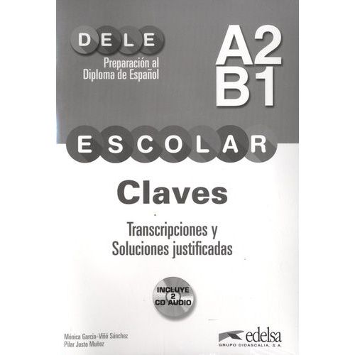 Dele Escolar A2-B1 - Transcripciones Y Soluciones Justificadas (2 Cd Audio)