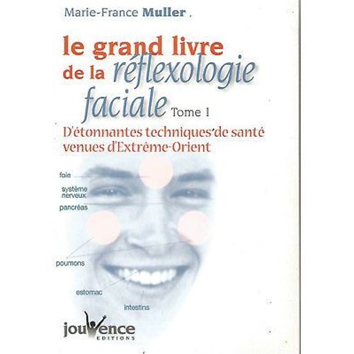Le Grand Livre De La Refexologie Faciale  Tome 1