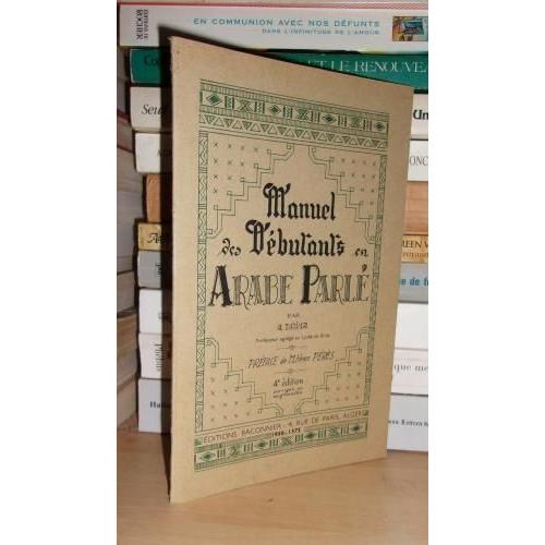 Manuel Des Debutants En Arabe Parle : Par A Dhina, Préface De M Henri Pérès