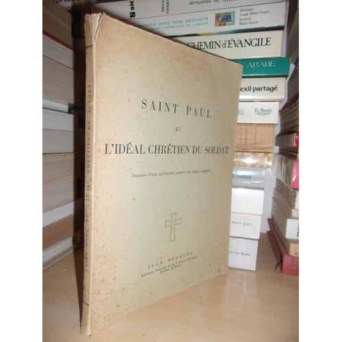 Saint Paul Et L'ideal Chretien Du Soldat : Esquisse D'une Spiritualité Adaptée Au Milieu Militaire, Avant-Propos De Son Eminence Le Cardinal Feltin