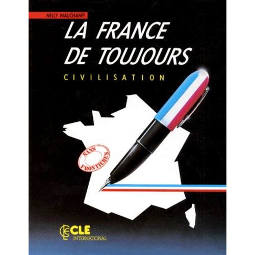 La France De Toujours - Civilisation, Sans Frontières