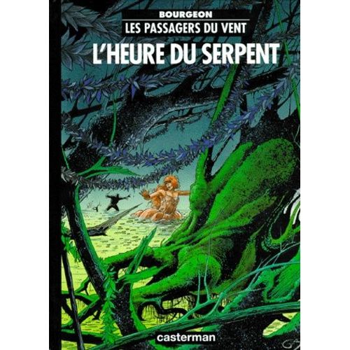 Les Passagers Du Vent Tome 4 - L'heure Du Serpent