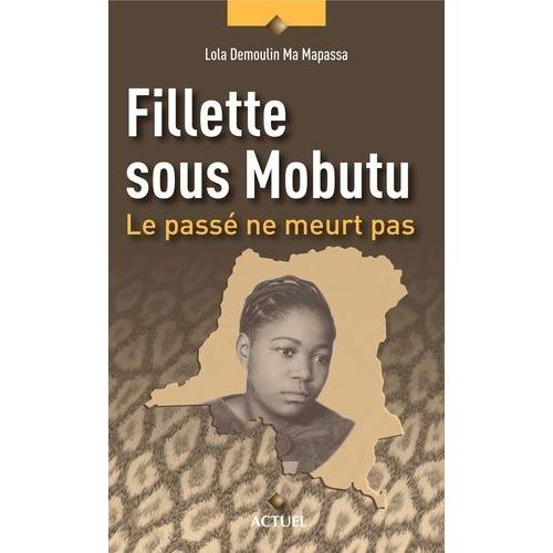 Fillette Sous Mobutu - Le Passé Ne Meurt Pas