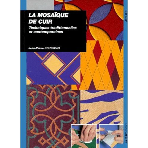 La Mosaïque De Cuir - Techniques Traditionnelles Et Contemporaines