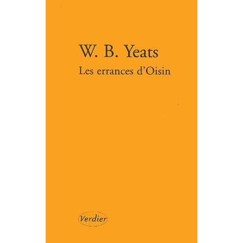 Les Errances D'oisin Suivi De La Croisée Des Chemins, La Rose, Le Vent Dans Les Roseaux - Poèmes De Jeunesse, Tome 1, 1889-1899