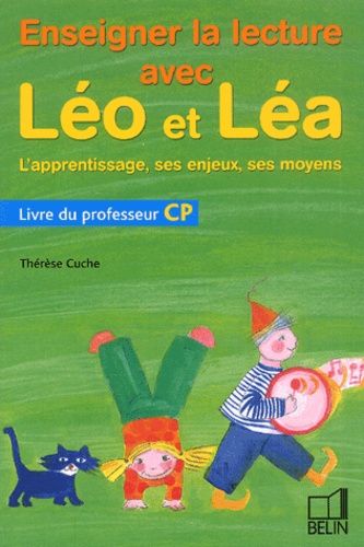 Enseigner La Lecture Avec Léo Et Léa Cp - L'apprentissage, Ses Enjeux, Ses Moyens - Livre Du Professeur