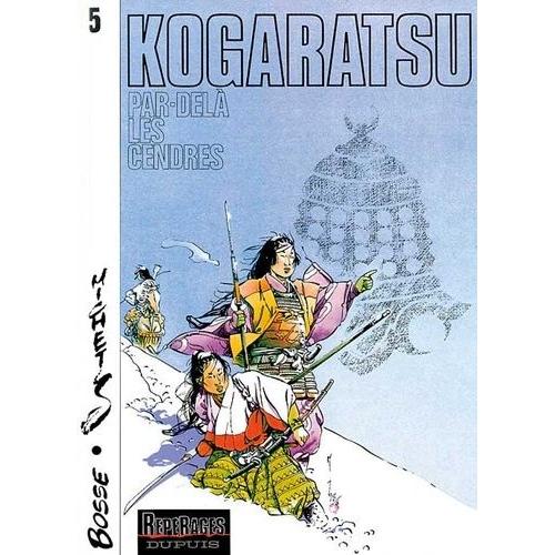 Kogaratsu - Tome 5 : Par-Delà Les Cendres