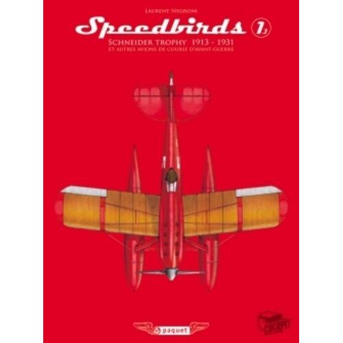 Speedbirds - Tome 1, Schneider Trophy 1913-1931 Et Autres Avions De Course D'avant-Guerre