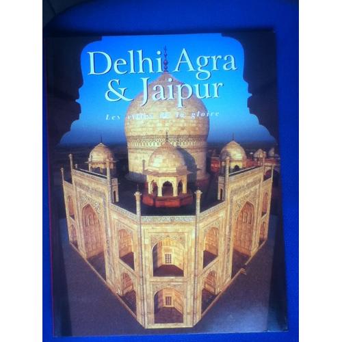 Delhi Agra & Jaipur Les Villes De La Gloire