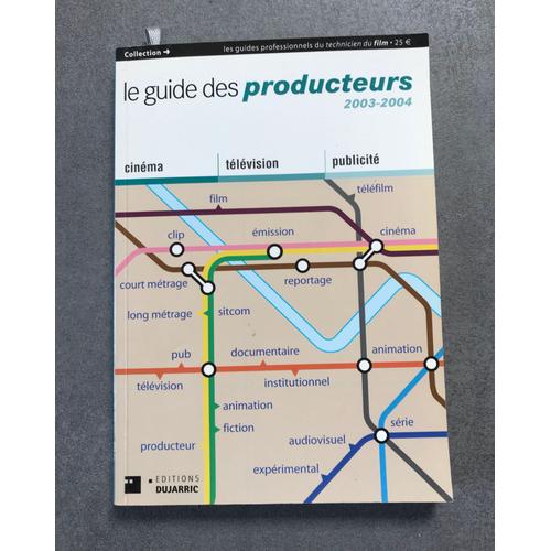 Le Guide Des Producteurs Cinéma Télévision Publicité 2003 - 2004