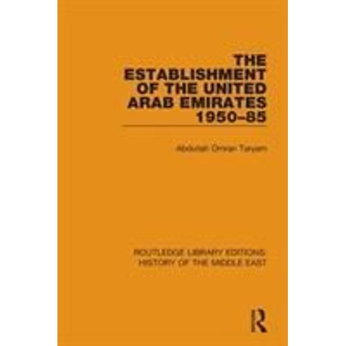 The Establishment Of The United Arab Emirates 1950-85