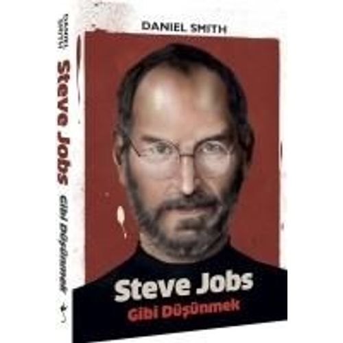 Steve Jobs Gibi Düsünmek