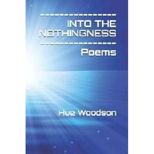 Into The Nothingness: Poems