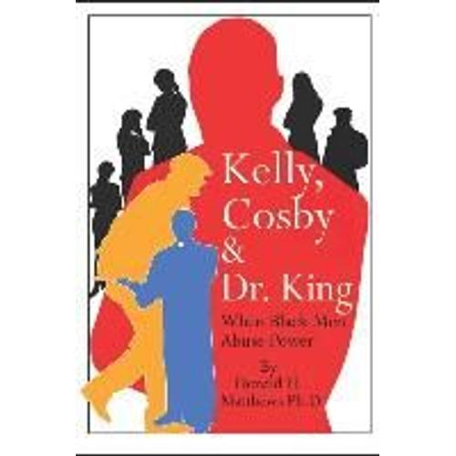 Kelly, Cosby & Dr. King: When Black Men Abuse Power