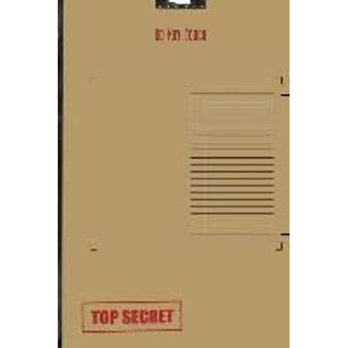Do Not Touch Top Secret: Journal: Confidential File Top Secret Diary Notebook Notes Note Book Or Journal For Office School Or Personal Use 120