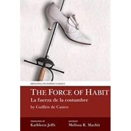 The Force Of Habit (La Fuerza De La Costumbre) By Guillén De Castro