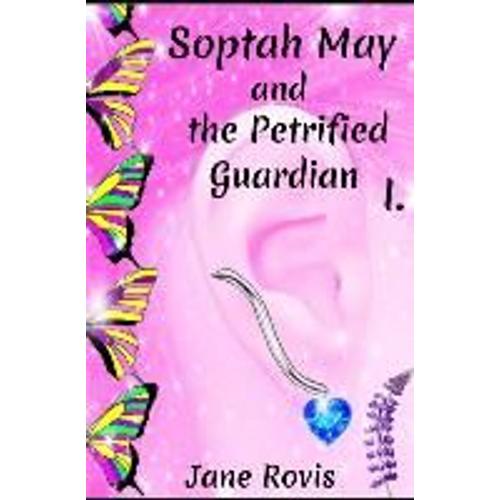 Soptah May And The Petrified Guardian: (Young Adult Fantasy), Part I