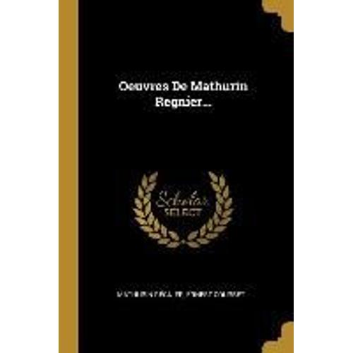 Oeuvres De Mathurin Regnier...