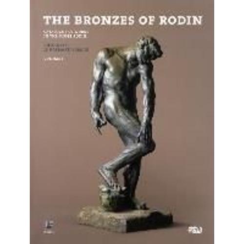 The Bronzes Of Rodin: Catalogue Of Works In The Musée Rodin