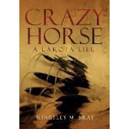 Crazy Horse: A Lakota Life Volume 254