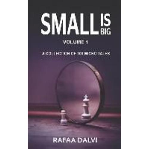 Small Is Big: A Collection Of 100 Micro Tales