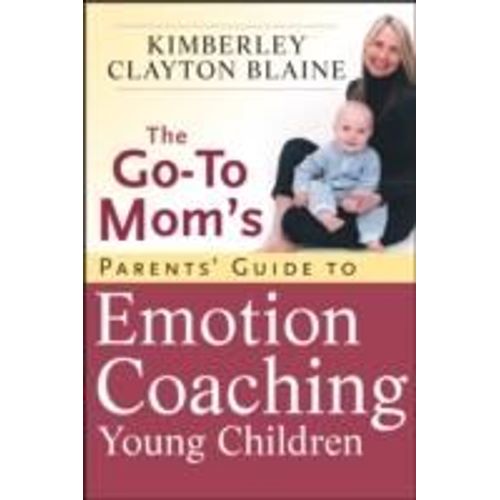 The Go-To Mom's Parents' Guide To Emotion Coaching Young Children