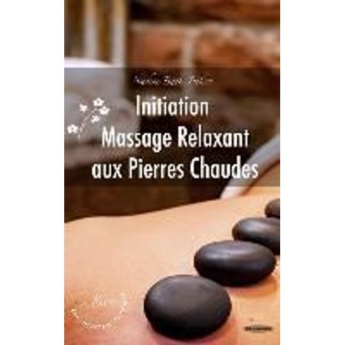 Initiation Au Massage Relaxant Aux Pierres Chaudes