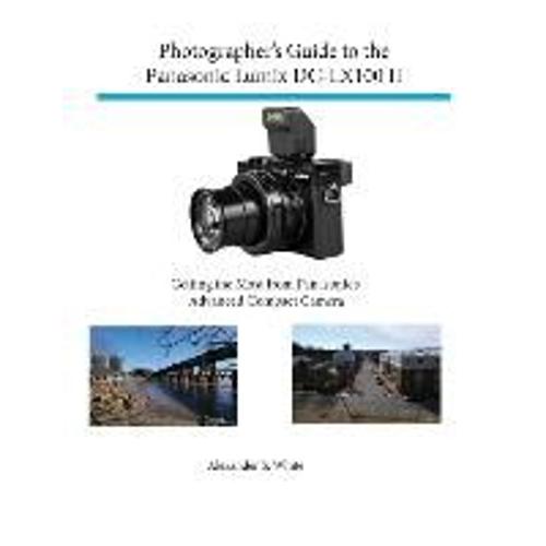 Photographer's Guide To The Panasonic Lumix Dc-Lx100 Ii