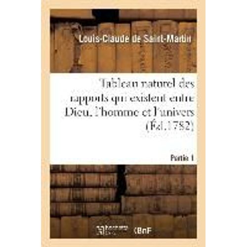 Tableau Naturel Des Rapports Qui Existent Entre Dieu, L'homme Et L'univers. Partie 1