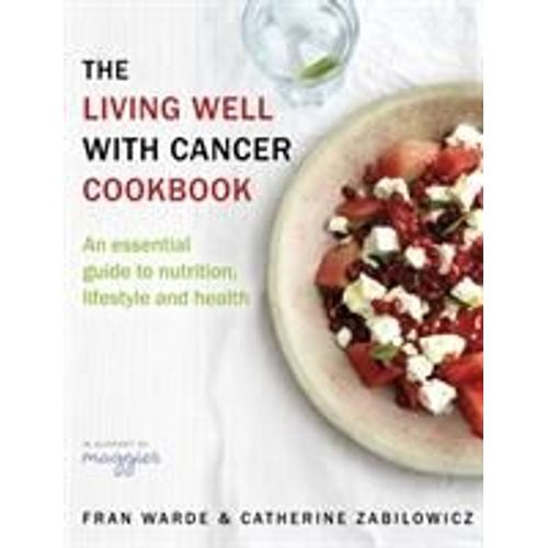 The Living Well With Cancer Cookbook