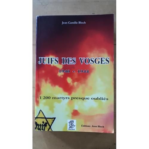 Juifs Des Vosges 1940 -1944, 1200 Martyrs Presque Oubliés