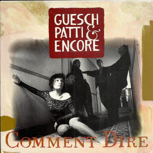 Comment Dire (Guesch Patti - Vincent Bruley) 4'02 / Encore (Guesch Patti - Christophe Rose - Yvo Abadi) 3'11