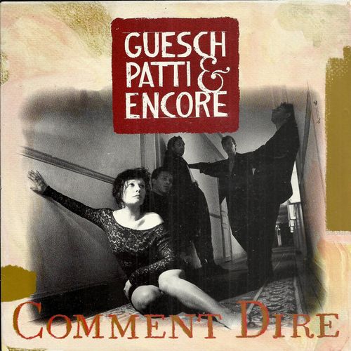 Comment Dire (Guesch Patti - Vincent Bruley) 4'02 / Encore (Guesch Patti - Christophe Rose - Yvo Abadi) 3'11