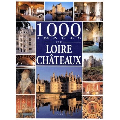 1000 Images Of Loire Châteaux