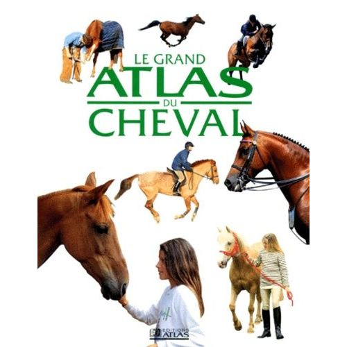 Le Grand Atlas Du Cheval