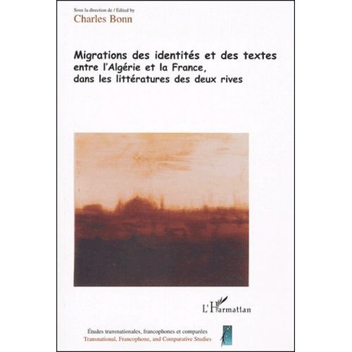 Migrations Des Identités Et Des Textes Entre L'algérie Et La France, Dans Les Littératures Des Deux Rives - Tome 1 Des Actes Du Colloque "Paroles Déplacées" (Lertec, Université Lumière Lyon...