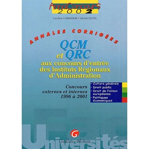Annales Corrigées - Qcm Et Qrc Aux Concours D'entrée Des Ira, Concours Externes Et Internes 1996 À 2001