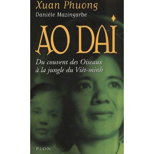 Ao Dai - Du Couvent Des Oiseaux À La Jungle Du Viêt-Minh