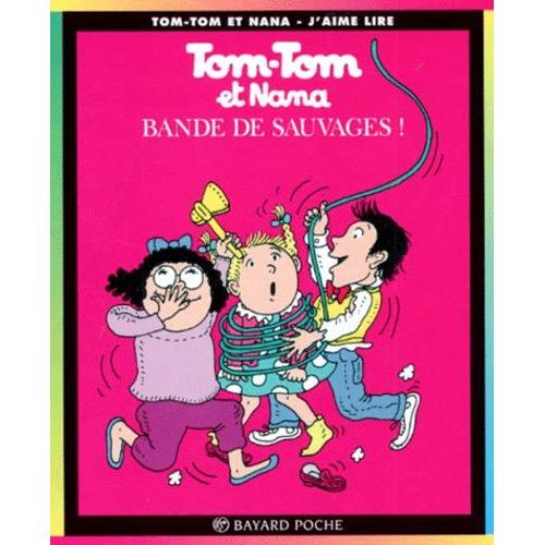 Tom-Tom Et Nana Tome 6 - Bande De Sauvages !